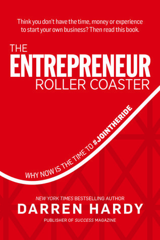 The Entrepreneur Roller Coaster by Darren Hardy 